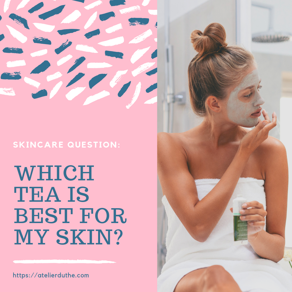 Skincare Question: Which Teas are good for my skin?